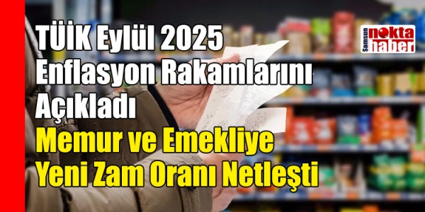 TÜİK Eylül 2025 Enflasyon Rakamlarını Açıkladı Memur ve Emekliye Yeni Zam Oranı Netleşti
